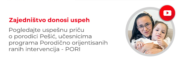 Zajedništvo donosi uspeh - Priča o porodici Pešić, učesnicima programa Porodično orijentisanih ranih intervencija - PORI